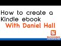 Daniel Hall - How To Create A Kindle Book FAST!