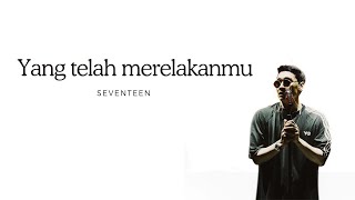 LIRIK - YANG TELAH MERELAKANMU - SEVENTEEN