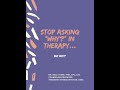 Stop Asking ‘Why’ in Therapy – But Why?