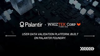 User Data Validation Platform, built on Palantir Foundry by Whiztek Corp