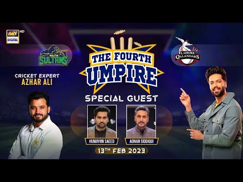 The Fourth Umpire | Humayun Saeed | Adnan Siddiqui | Fahad Mustafa | 13th Feb 2023 | #PSL8