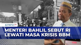 Energy And Mineral Resources Minister Bahlil Lahadalia Claims Indonesia Has Survived The Fuel Cri