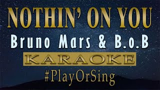 Nothin' On You - Bruno Mars & B.O.B. (KARAOKE VERSION)