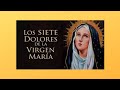 LOS SIETE DOLORES DE LA VIRGEN MARIA.