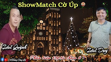[ShowMatch Cờ Úp ] Idol Duy vs Idol Quỳnh | Phân tiên 10p5s chạm 6 |