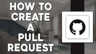 How To Create a Pull Request on GitHub (Quick Tutorial)