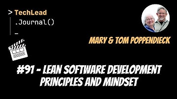 #91 - Lean Software Development Principles and Mindset - Mary & Tom Poppendieck - Clip