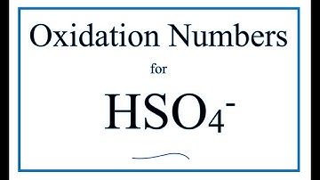 How to find the Oxidation Number for S in the HSO4- ion.     (Hydrogen Sulfate ion ion)