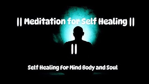 Meditation For Self Healing | Heal Your Mind, Body And Soul #Meditation #SelfHealing #SelfLove