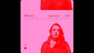 Mha Iri @ LWE Mix #216