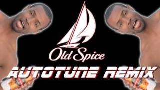 Old Spice Commercial Autotune Remix