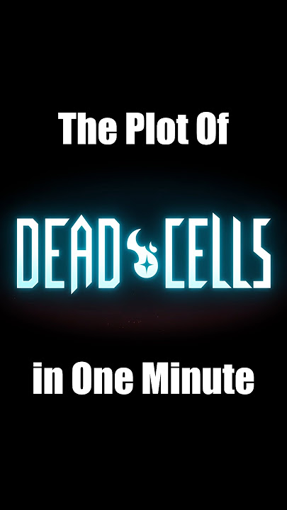 The Plot of 'Dead Cells' in One Minute