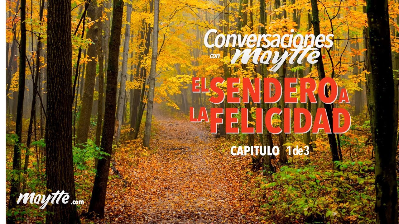 El Sendero a la Felicidad - parte 1 - Maytte - YouTube