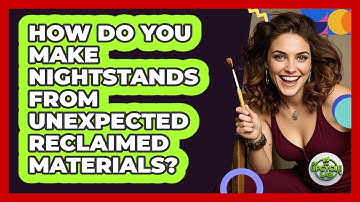 How Do You Make Nightstands From Unexpected Reclaimed Materials? - The Upcycle Lab