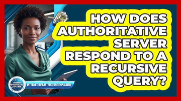 How Does Authoritative Server Respond To A Recursive Query?