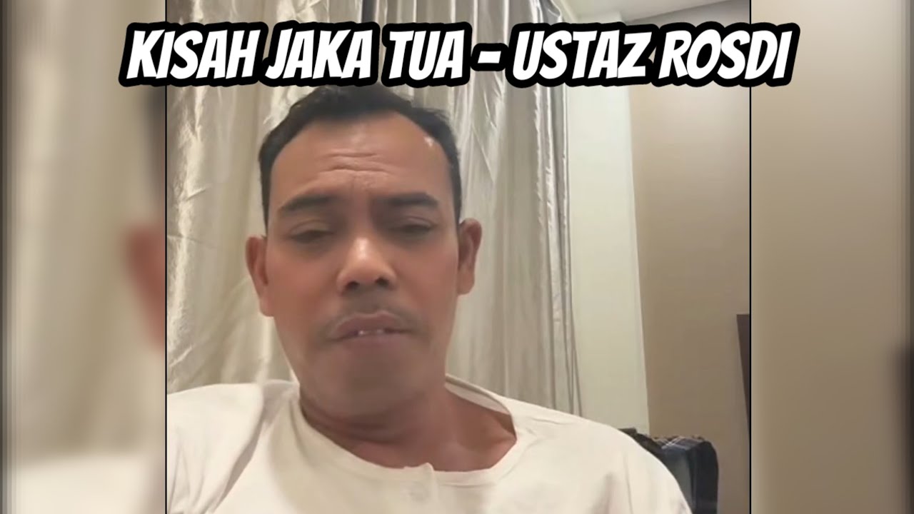 Kisah Jaka Tua - Ustaz Rosdi Hasan