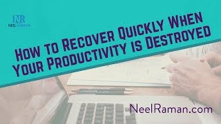 How To Recover Quickly When Your Productivity Is Destroyed