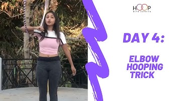 Day 4- Elbow hooping Tutorial