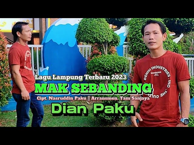 Lagu lampung terbaru 2023 - MAK SEBANDING - DIAN PAKU - Cipt. NASRUDDIN PAKU class=