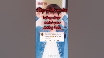Stray Kids reaction (When they catch you kissing Felix) #kpop #straykids #skz #reaction #keşfet