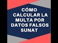 💲CÓMO CALCULAR LA MULTA POR  DATOS FALSOS | SUNAT|  [-2019] -🔰-7