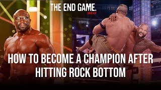 How To Rise Up And Become A CHAMPION After Hitting ROCK BOTTOM