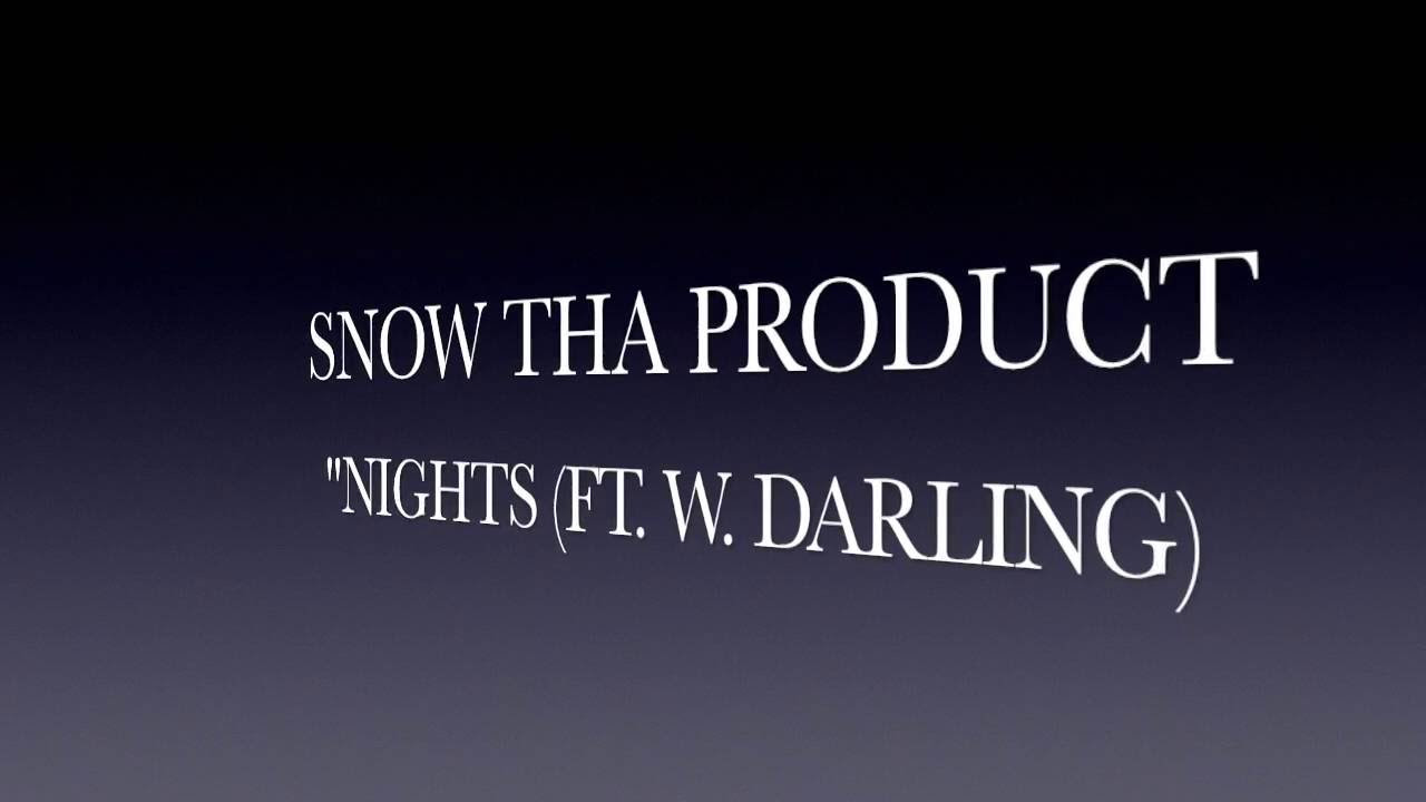 Snow Tha Product  Nights Ft W Darling Lyrics