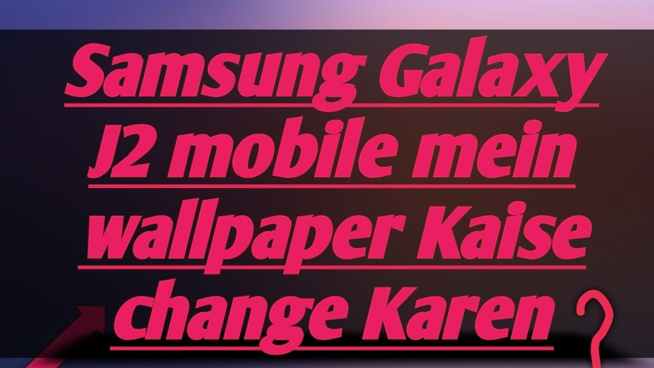 Samsung Galaxy J2 mobile mein wallpaper Kaise lagaen YouTube