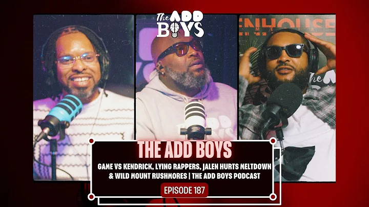 Game vs Kendrick, Lying Rappers, Jalen Hurts Meltdown & Wild Mount Rushmores | The ADD Boys Podcast
