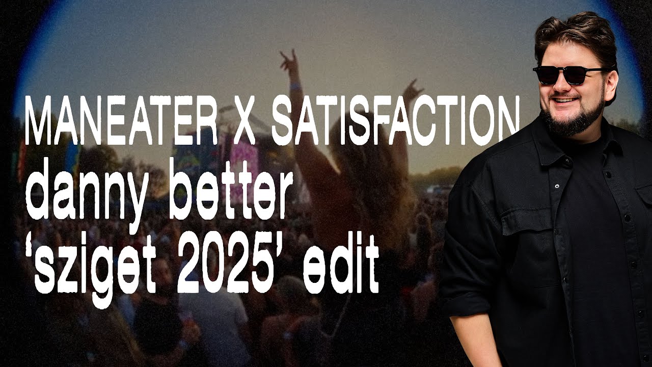 MANEATER X SATISFACTION (Danny Better 'Sziget 2025' Edit) - YouTube