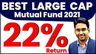 Best Large Cap Mutual funds for 2021 | Top 3 Large Cap Mutual Fund 2021 | Best Mutual Funds 2021