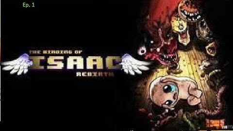 The Binding Of Isaac Rebirth Ep1| I have explosive Diarrhea