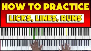 How To Practice Licks, Lines, and Runs???