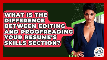 What Is The Difference Between Editing And Proofreading Your Resume