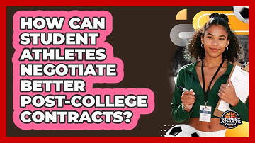 How Can Student Athletes Negotiate Better Post-college Contracts? - Student Athlete Central