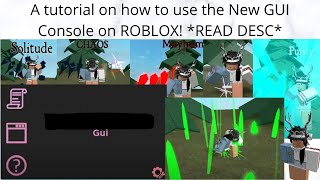 A tutorial on how to use the New GUI Console on ROBLOX! *NOT WORKING ANYMORE*