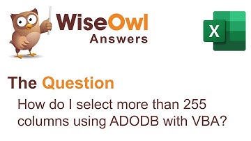 Wise Owl Answers - How do I select more than 255 columns using ADODB with VBA?
