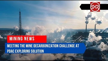 MINING NEWS | Meeting the Mine Decarbonization Challenge at PDAC  Exploring Solution