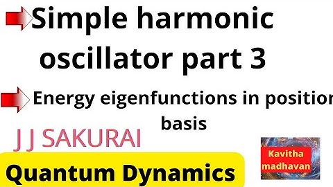 simple harmonic oscillator|part3|quantum dynamics|energy eigenfunctions in position space|