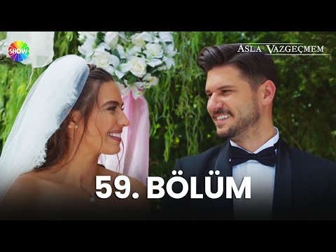 Asla Vazgeçmem 59. Bölüm - HD