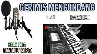 GERIMIS MENGUNDANG-SLAM-KARAOKE DANGDUT KOPLO NADA TURUN