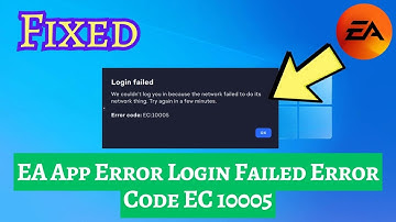 EA App Error Login Failed Error Code EC 10005