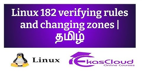 #Linux 182 Verifying Rules and Changing Zones | Ekascloud | Tamil
