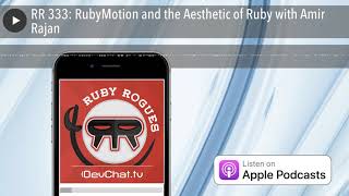 RR 333: RubyMotion and the Aesthetic of Ruby with Amir Rajan