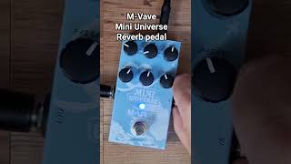 M-Vave Mini Universe Reverb pedal quick runthrough #mvave #Reverb #ambient #modulation