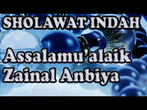 Sholawat Indah - Assalamualaik zainal Anbiya - Lirik dan terjemahan