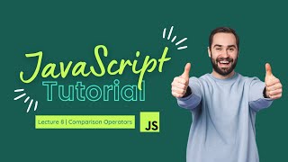 Comparison Operators | JavaScript Tutorial | Lecture 8
