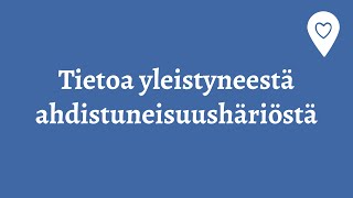 Tietoa yleistyneestä ahdistuneisuushäiriöstä