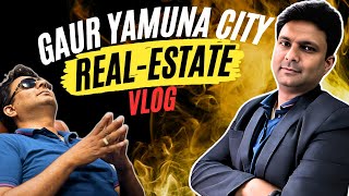 Gaur Yamuna City- Complete Real-Estate Vlog - 2024