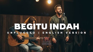 Unplugged | BEGITU INDAH (English Version)